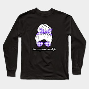 Micropreemie Mom Life Long Sleeve T-Shirt